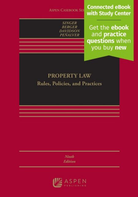 Property Law: Rules Policies and Practices Ninth Edition by Joseph William Singer Bethany R Berger Nestor M Davidson Eduardo Moises Pealver