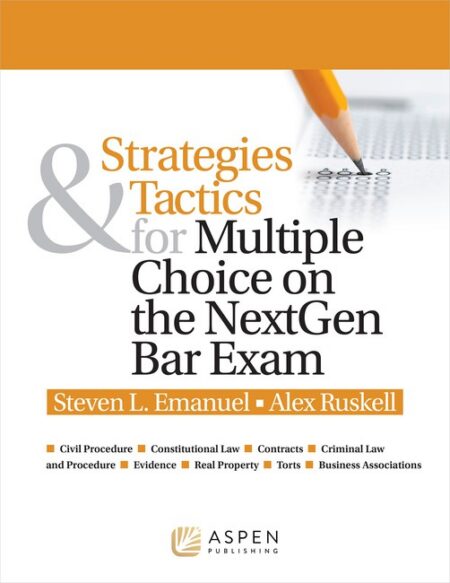Strategies & Tactics for Multiple Choice on the NextGen Bar Exam First Edition by Steven L Emanuel Alex Ruskell
