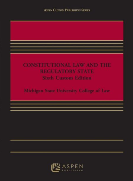 Constitutional Law and the Regulatory State: Custom Edition by