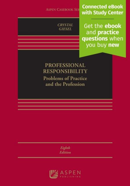 Professional Responsibility: Problems of Practice and the Profession Eighth Edition by Nathan M Crystal Grace M Giesel