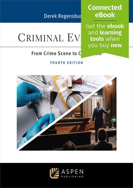 Criminal Evidence: From Crime Scene to Courtroom Fourth Edition by Derek Regensburger