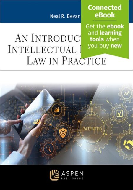 An Introduction to Intellectual Property Law in Practice First Edition by Neal R Bevans