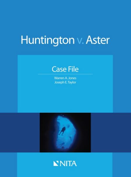 Huntington v Aster: Case File First Edition by Warren A Jones Joseph E Taylor