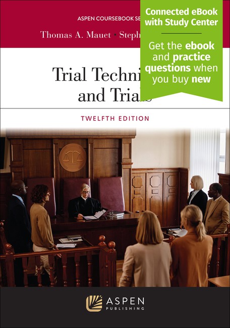 Trial Techniques and Trials Twelfth Edition by Thomas A Mauet Stephen D Easton
