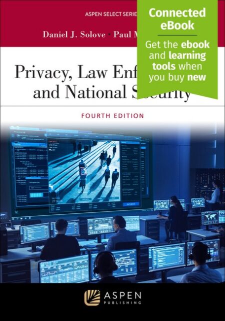 Privacy Law Enforcement and National Security Fourth Edition by Daniel J Solove Paul M Schwartz