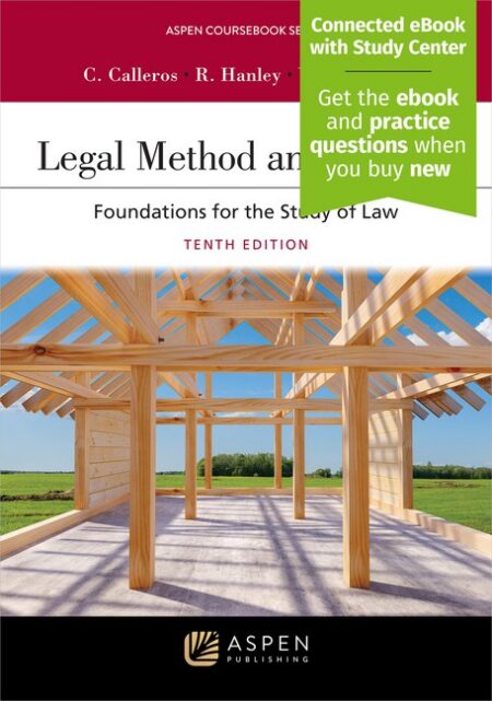 Legal Method and Writing: Foundations for the Study of Law Tenth Edition by Charles R Calleros Rebekah Hanley Yan Slavinskiy