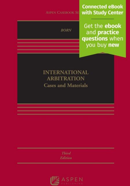 International Arbitration: Cases and Materials Third Edition by Gary B Born