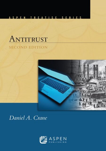 Aspen Treatise for Antitrust Second Edition by Daniel A Crane