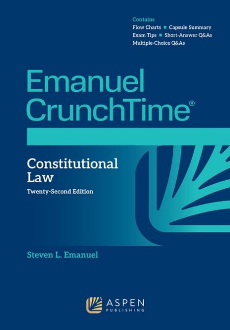Emanuel CrunchTime for Constitutional Law Twenty second Edition by Steven L Emanuel