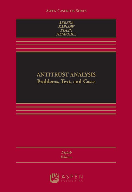 Antitrust Analysis: Problems Text and Cases Eighth Edition by Phillip Areeda Louis Kaplow Aaron S Edlin C Scott Hemphill