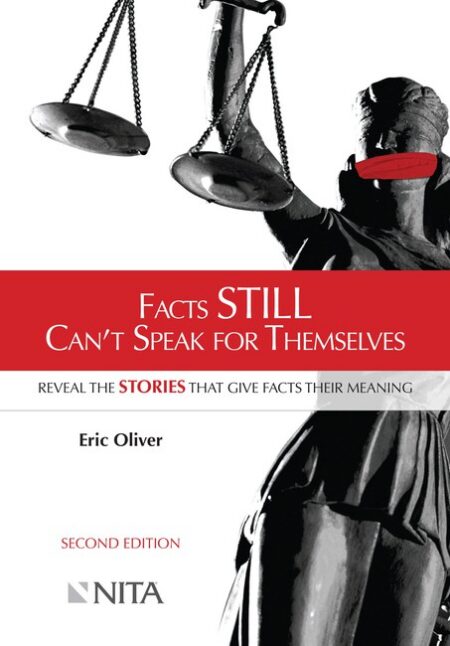 Facts Still Can't Speak for Themselves: Reveal the Stories that Give Facts their Meaning Second Edition by Eric Oliver