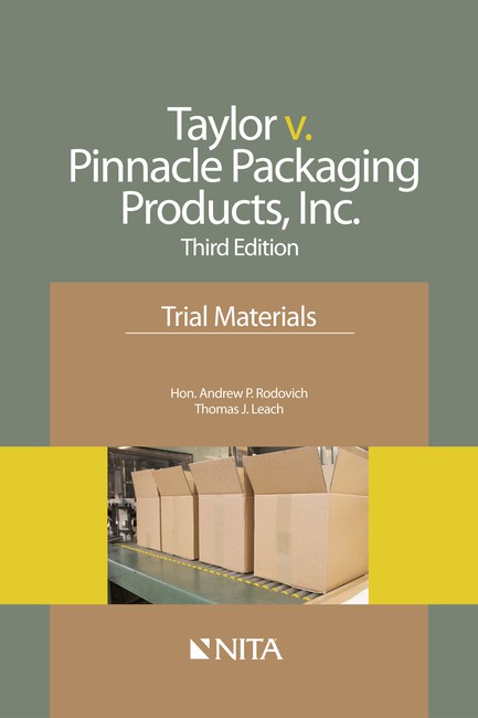 Taylor v Pinnacle Packaging Products Inc : Trial Materials Third Edition by Andrew P Rodovich Thomas J Leach