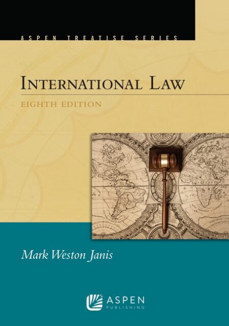 Aspen Treatise for International Law Eighth Edition by Mark Weston Janis