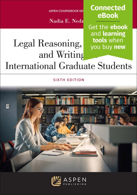 Legal Reasoning Research and Writing for International Graduate Students Sixth Edition by Nadia E Nedzel