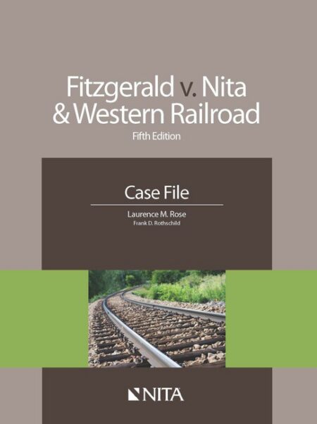 Fitzgerald v Nita and Western Railroad: Case File Fifth Edition by Laurence M Rose Frank D Rothschild