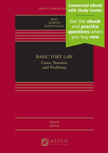 Basic Tort Law: Cases Statutes and Problems Seventh Edition by Arthur Best David W Barnes Nicholas Kahn Fogel