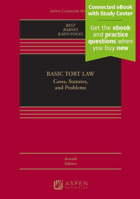 Basic Tort Law: Cases Statutes and Problems Seventh Edition by Arthur Best David W Barnes Nicholas Kahn Fogel