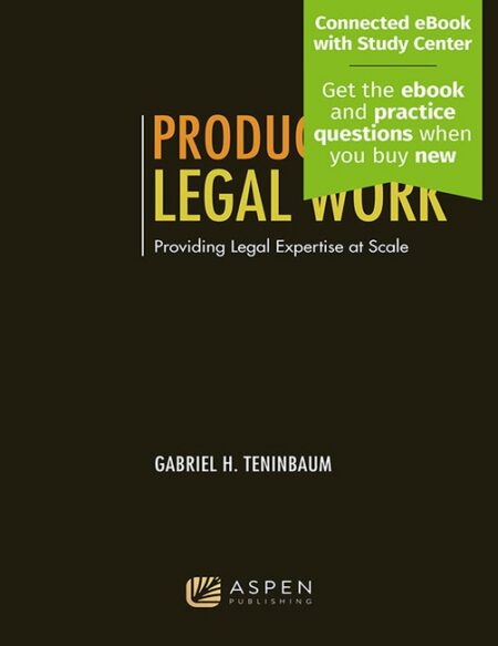 Productizing Legal Work: Providing Legal Expertise at Scale First Edition by Gabriel H Teninbaum