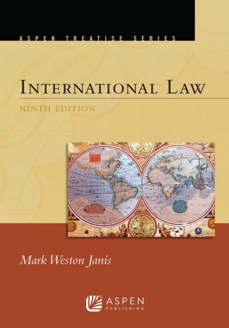 Aspen Treatise for International Law Ninth Edition by Mark Weston Janis