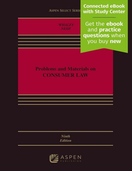 Problems and Materials on Consumer Law Ninth Edition by Douglas J Whaley James Nehf