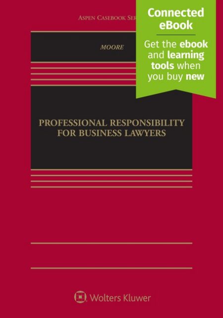Professional Responsibility for Business Lawyers First Edition by Nancy J Moore