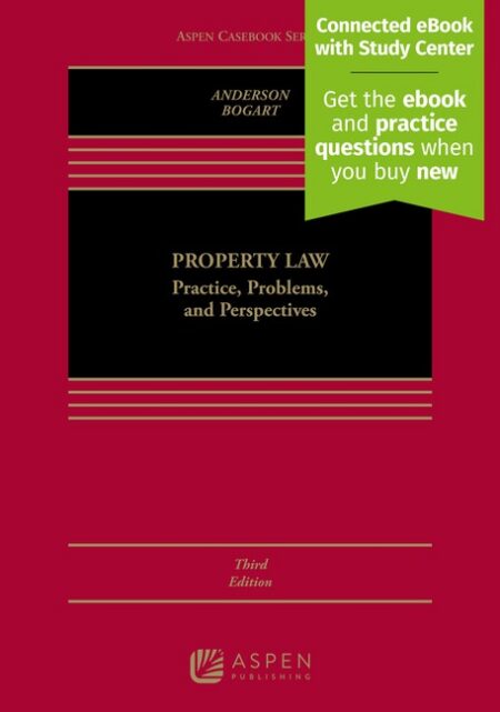 Property Law: Practice Problems and Perspectives Third Edition by Jerry L Anderson Daniel B Bogart