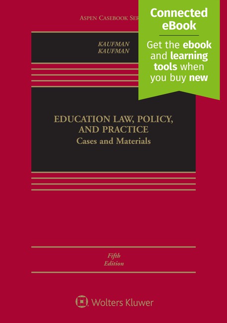 Education Law Policy and Practice: Cases and Materials Fifth Edition by Michael J Kaufman Sherelyn R Kaufman