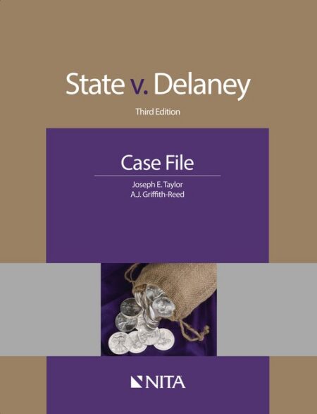 State v Delaney: Case File Third Edition by Joseph E Taylor A J Griffith Reed