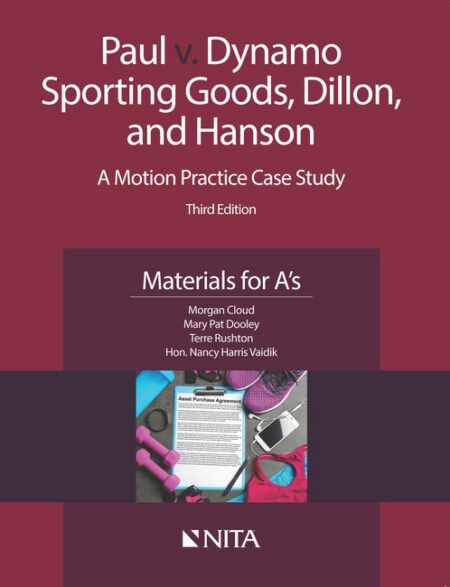 Paul v Dynamo Sporting Goods Dillon and Hanson: A Motion Practice Case Study Materials for A's Third Edition by Morgan Cloud Mary Pat Dooley Terre Rushton Nancy Harris Vaidik