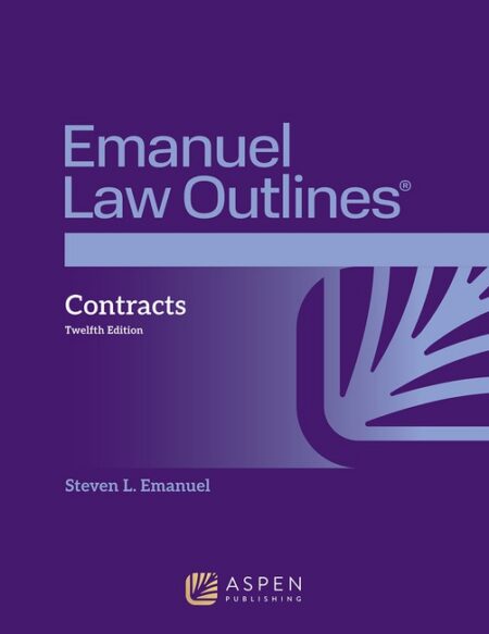 Emanuel Law Outlines for Contracts Twelfth Edition by Steven L Emanuel
