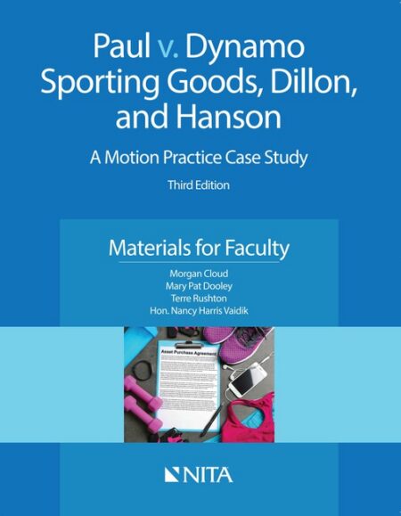Paul v Dynamo Sporting Goods Dillon and Hanson: A Motion Practice Case Study Materials for Faculty Third Edition by Morgan Cloud Mary Pat Dooley Terre Rushton Nancy Harris Vaidik