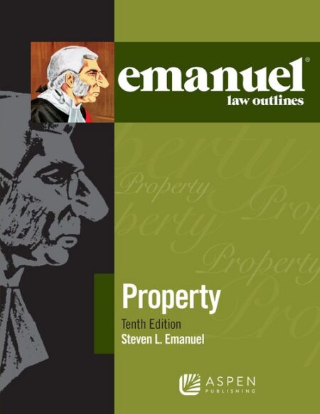 Emanuel Law Outlines for Property Tenth Edition by Steven L Emanuel