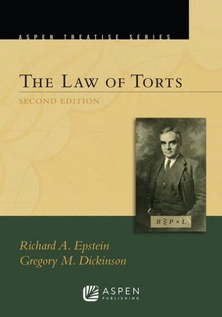 Aspen Treatise for the Law of Torts Second Edition by Richard A Epstein Gregory M Dickinson