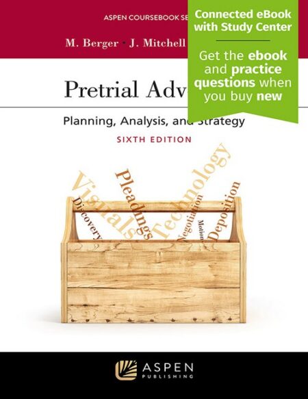 Pretrial Advocacy: Planning Analysis and Strategy Sixth Edition by Marilyn J Berger John B Mitchell Ronald H Clark