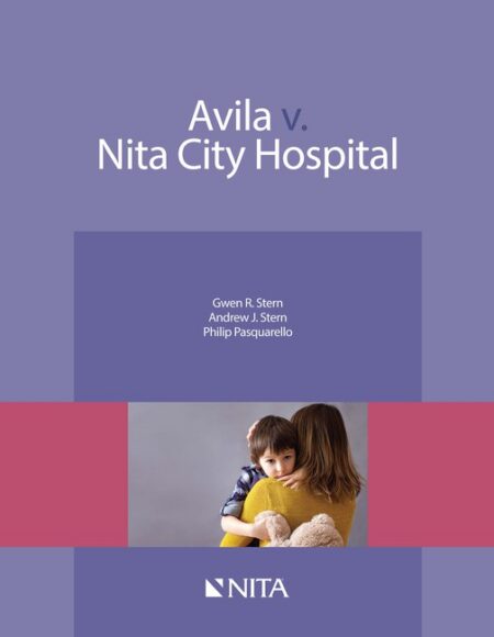 Avila v Nita City Hospital: Case File First Edition by Gwen Roseman Stern Andrew J Stern Philip Pasquarello