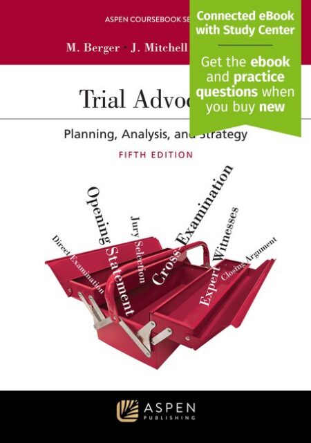 Trial Advocacy: Planning Analysis and Strategy Fifth Edition by Marilyn J Berger John B Mitchell Ronald H Clark