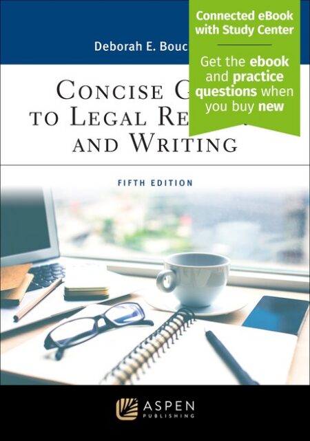 Concise Guide to Legal Research and Writing Fifth Edition by Deborah A Bouchoux