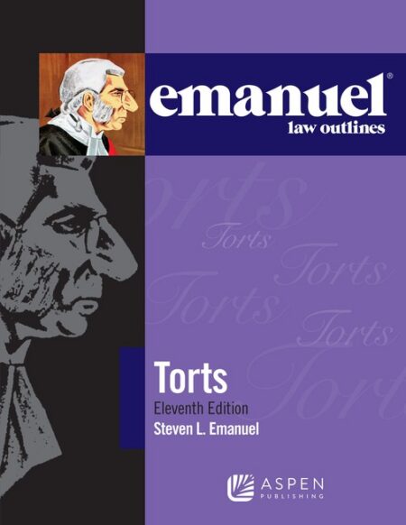 Emanuel Law Outlines for Torts Eleventh Edition by Steven L Emanuel