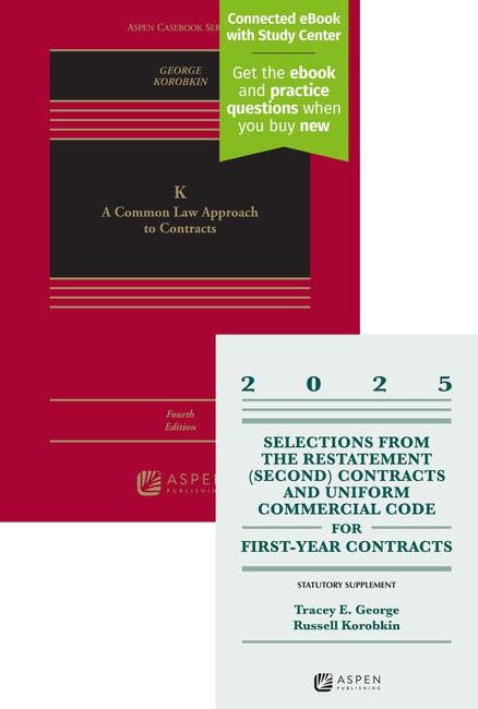 Bundle: K: A Common Law Approach to Contracts Fourth Edition and 2025 Supplement by Tracey E George Russell Korobkin