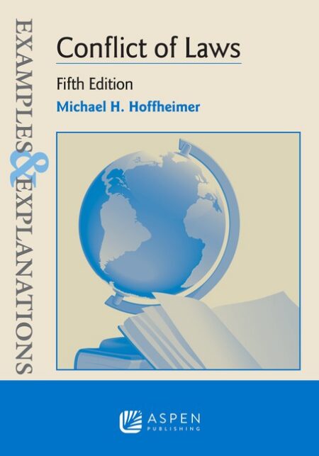 Examples & Explanations for Conflict of Laws Fifth Edition by Michael H Hoffheimer