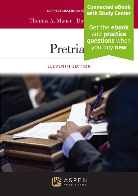 Pretrial Eleventh Edition by Thomas A Mauet David Marcus