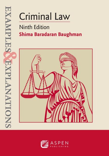 Examples & Explanations for Criminal Law Ninth Edition by Shima Baradaran Baughman