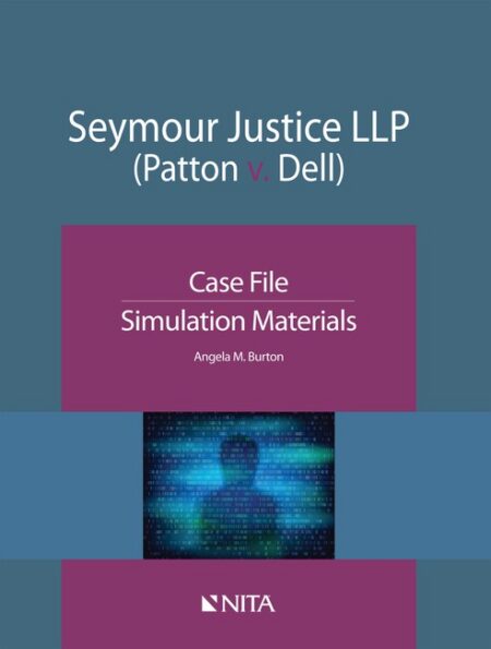 Seymour Justice LLP (Patton v Dell): Case File Simulation Materials by Angela Burton