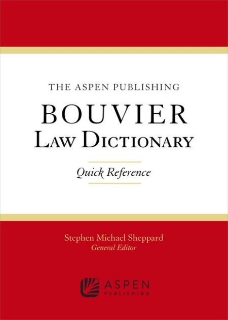 Aspen Publishing Bouvier Law Dictionary: Quick Reference by Stephen Michael Sheppard