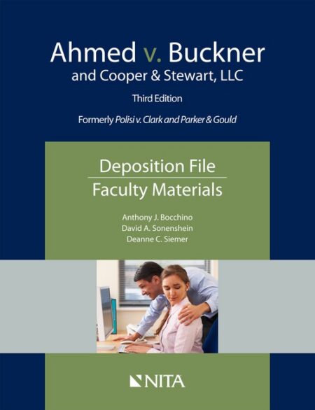 Ahmed v Buckner and Cooper & Stewart LLC: Deposition File Faculty Materials Third Edition by Anthony J Bocchino David A Sonenshein Deanne C Siemer