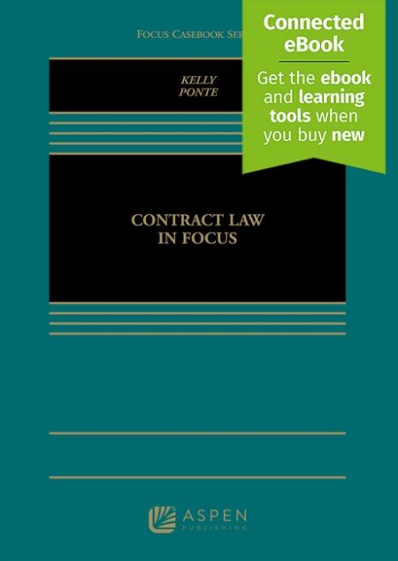 Contract Law in Focus by Michael B Kelly Lucille M Ponte