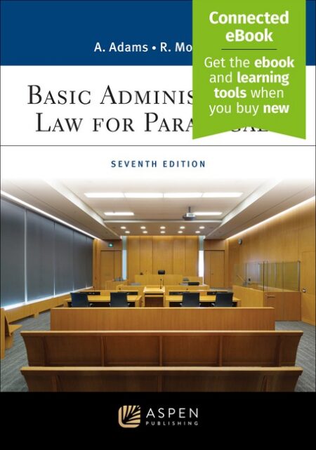 Basic Administrative Law for Paralegals Seventh Edition by Anne Adams Robert E Mongue