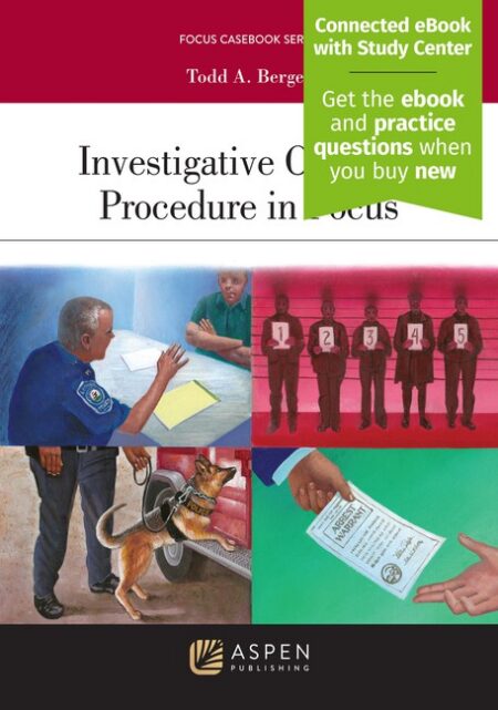 Investigative Criminal Procedure in Focus First Edition by Todd A Berger
