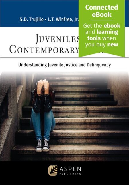 Juveniles in Contemporary Society: Understanding Juvenile Justice and Delinquency First Edition by Saundra D Trujillo L Thomas Winfree Jr Carlos E Posadas