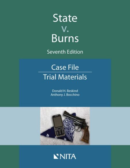 State v Burns: Case File Seventh Edition by Donald H Beskind Anthony J Bocchino